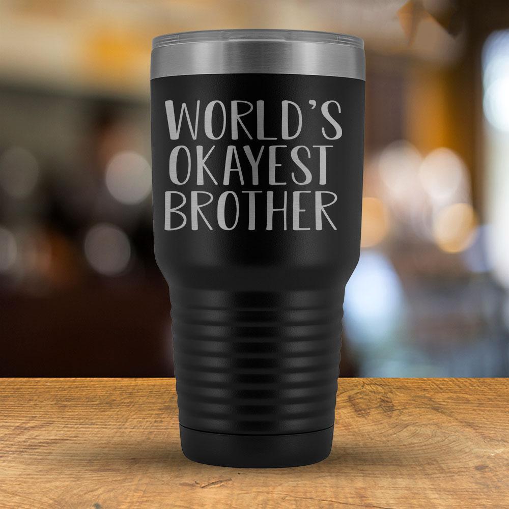 World's Okayest Brother - 30oz Tumbler-KaboodleWorld