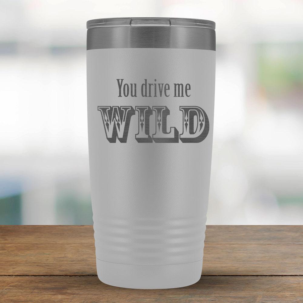 You drive me WILD - 20oz Tumbler-KaboodleWorld