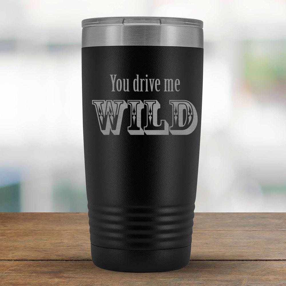 You drive me WILD - 20oz Tumbler-KaboodleWorld
