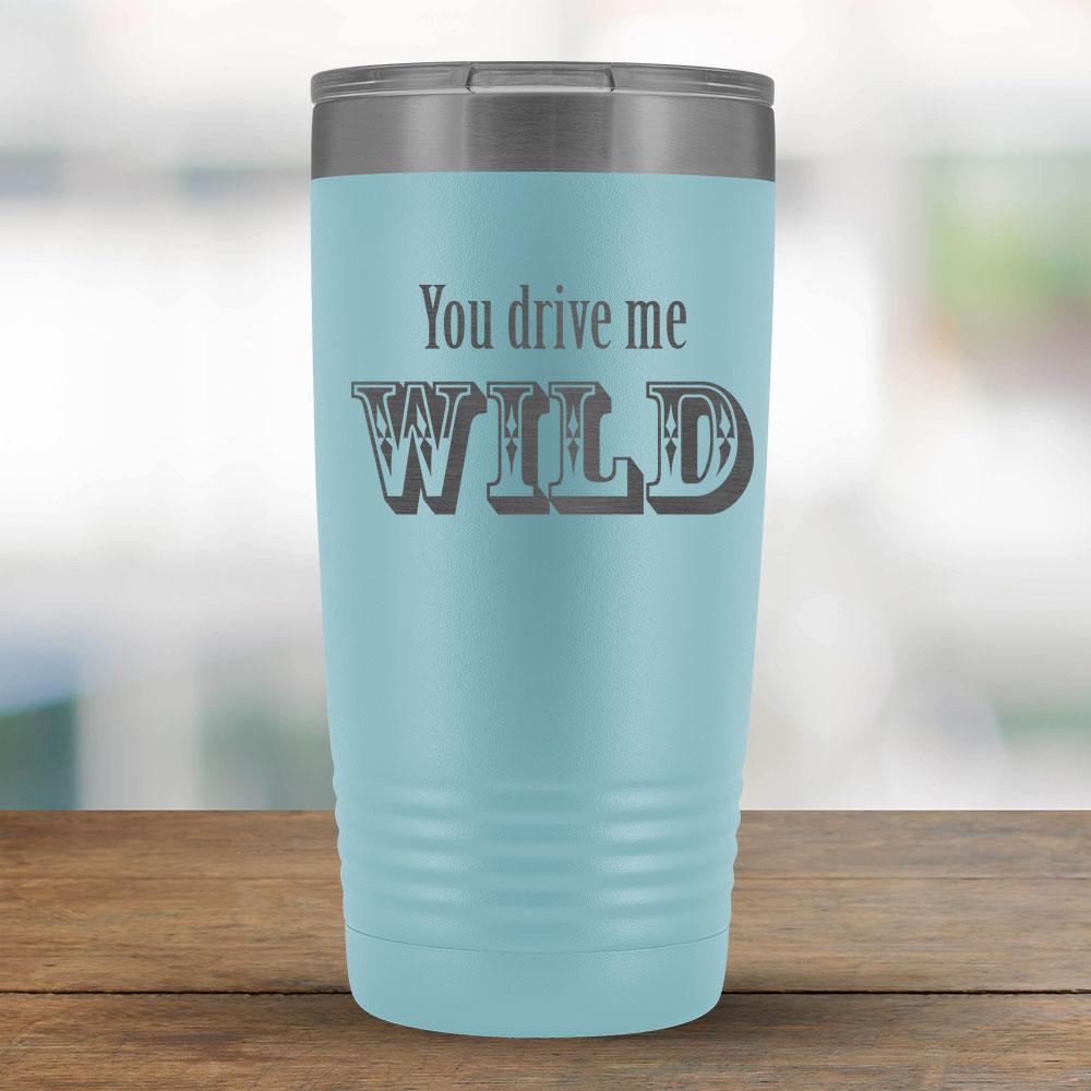 You drive me WILD - 20oz Tumbler-KaboodleWorld