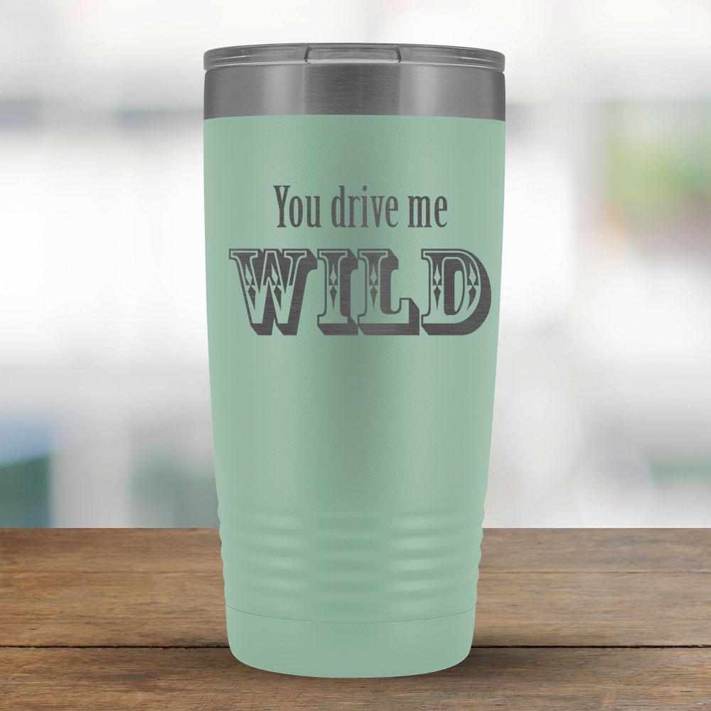 You drive me WILD - 20oz Tumbler-KaboodleWorld