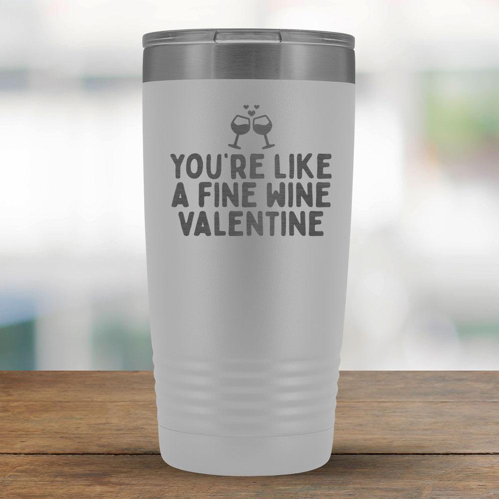 You're like a fine wine valentine - 20oz Tumbler-KaboodleWorld