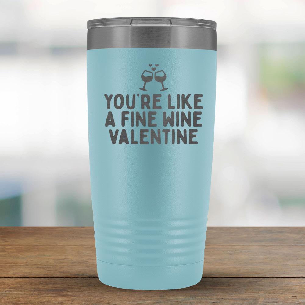 You're like a fine wine valentine - 20oz Tumbler-KaboodleWorld