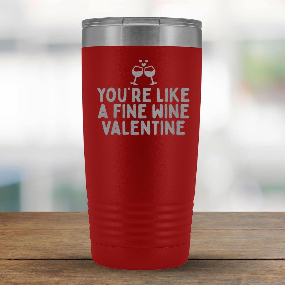 You're like a fine wine valentine - 20oz Tumbler-KaboodleWorld