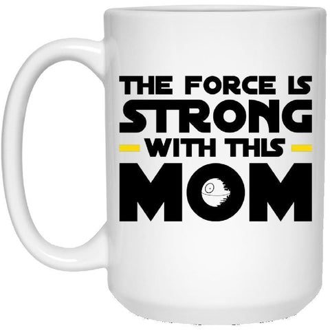 Force is Strong with this Mom 15 oz. White Mug-KaboodleWorld