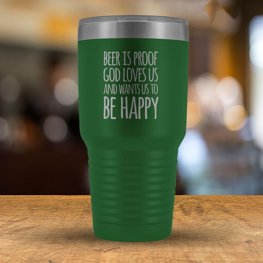 Beer is proof God Loves Us and Wants Us to Be Happy 30oz Tumbler-KaboodleWorld