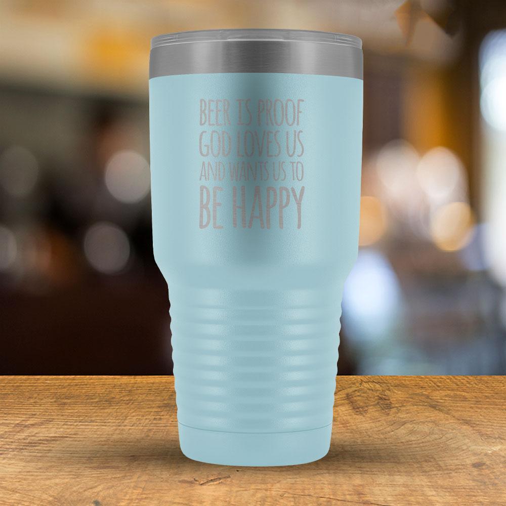 Beer is proof God Loves Us and Wants Us to Be Happy 30oz Tumbler-KaboodleWorld