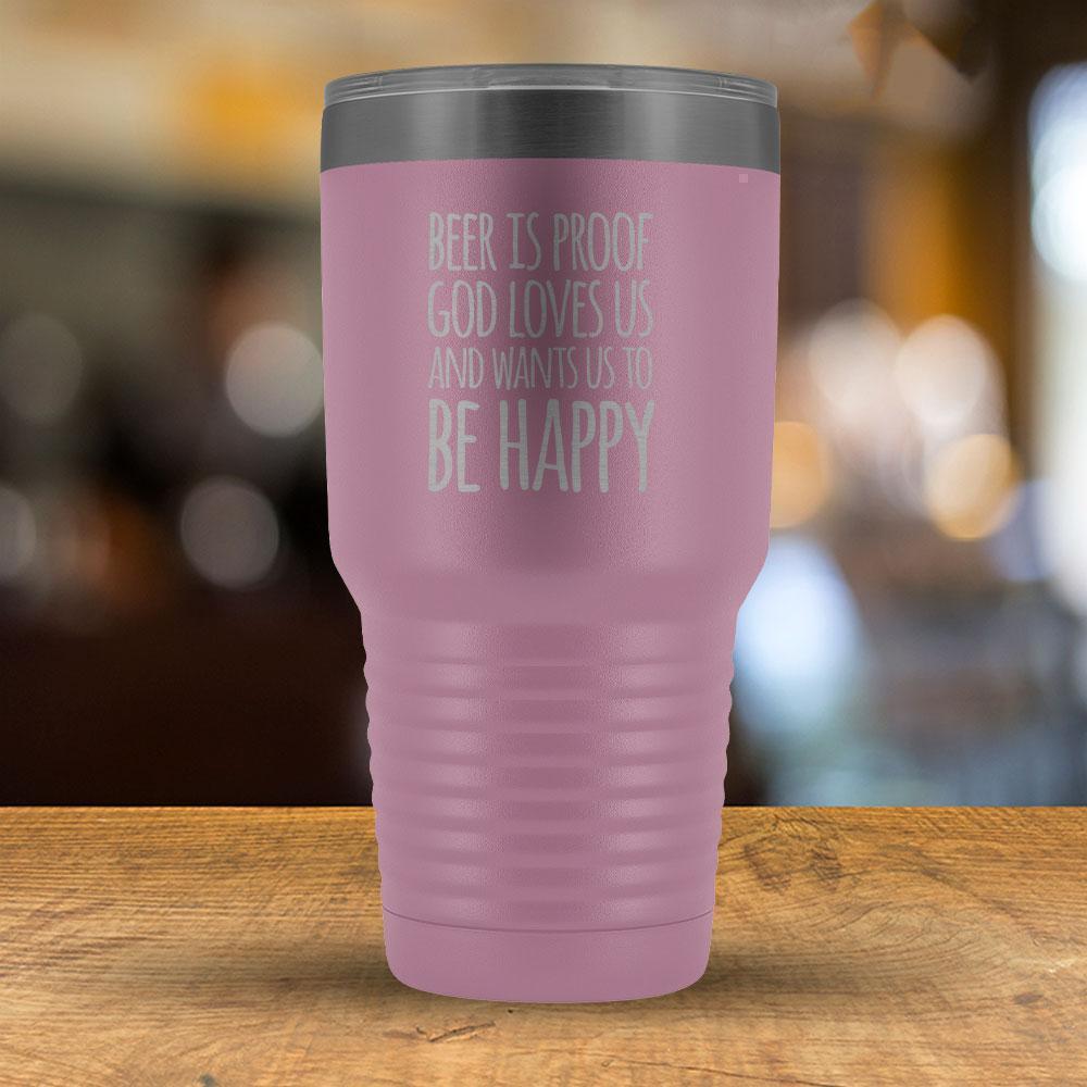 Beer is proof God Loves Us and Wants Us to Be Happy 30oz Tumbler-KaboodleWorld