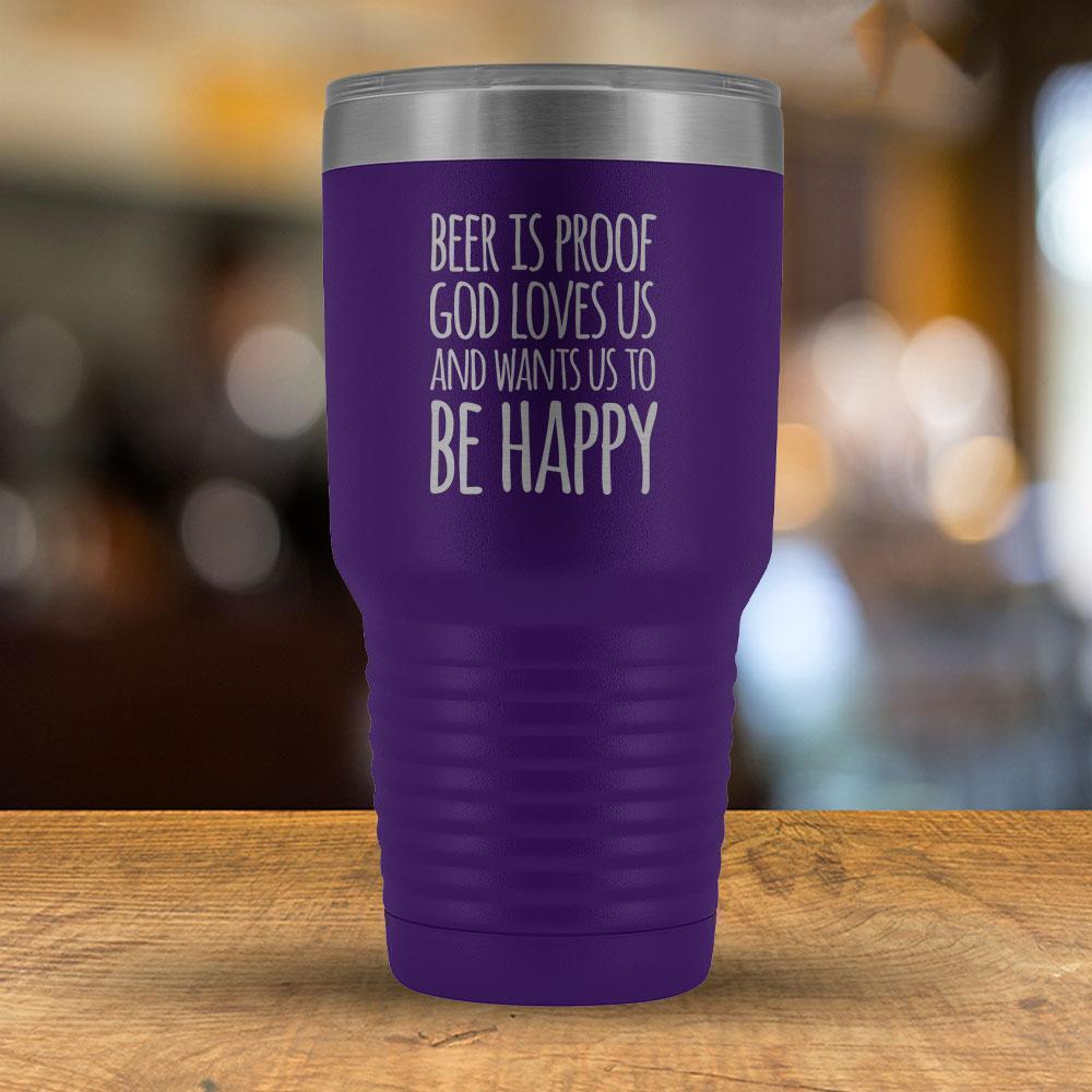 Beer is proof God Loves Us and Wants Us to Be Happy 30oz Tumbler-KaboodleWorld