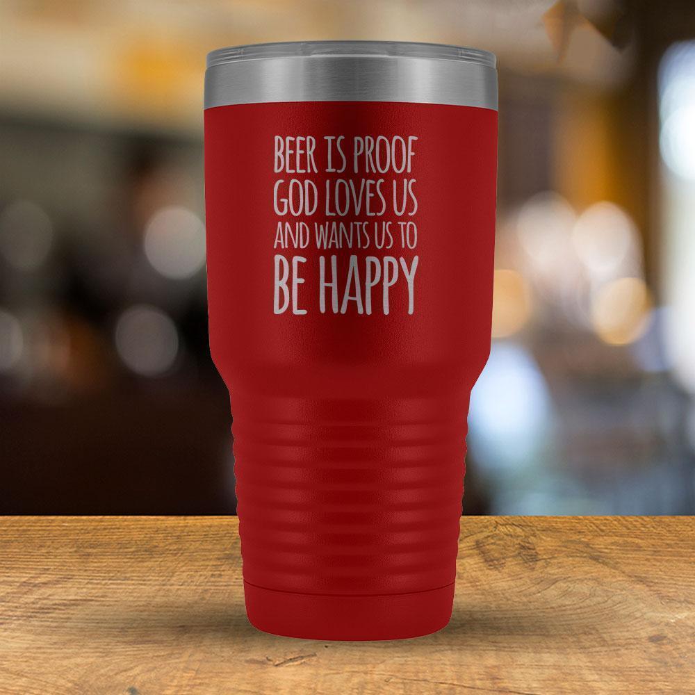 Beer is proof God Loves Us and Wants Us to Be Happy 30oz Tumbler-KaboodleWorld