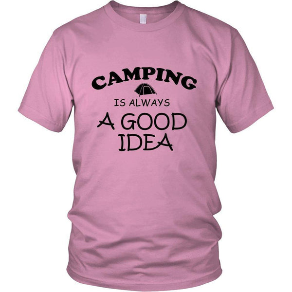 Camping is Always a Good Idea Unisex Shirt - B-KaboodleWorld