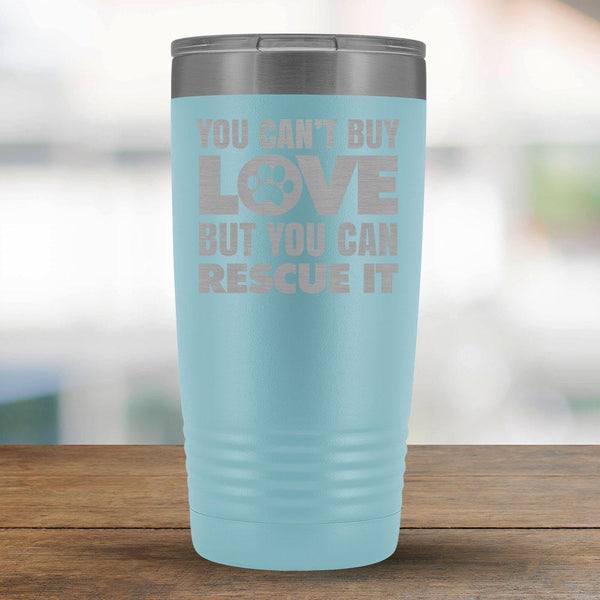 Can't Buy Love but you can Rescue it - 20oz Tumbler-KaboodleWorld