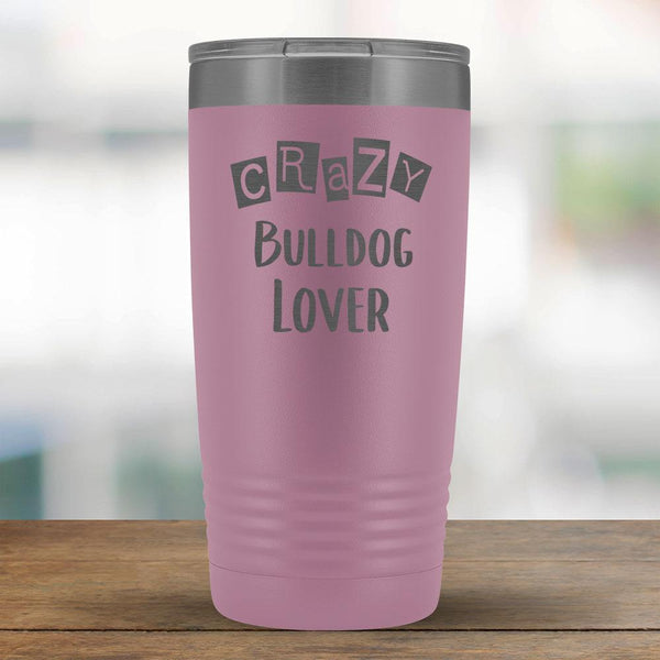 Crazy Bulldog Lover - 20oz Tumbler-KaboodleWorld