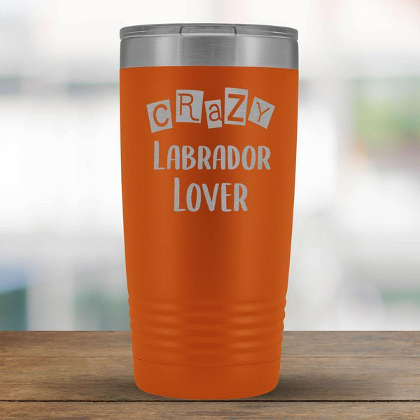 Crazy Labrador Lover - 20oz Tumbler-KaboodleWorld
