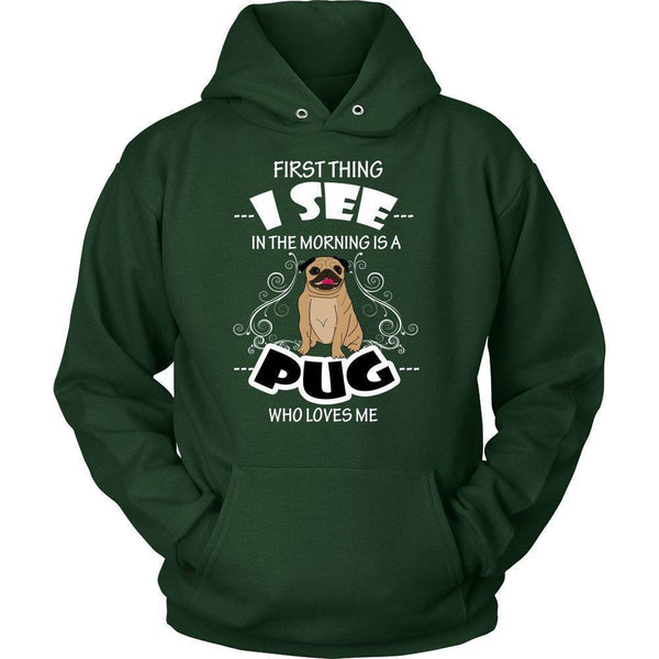 First Thing I See in the Morning is a Pug Who Loves Me Unisex Hoodie-KaboodleWorld