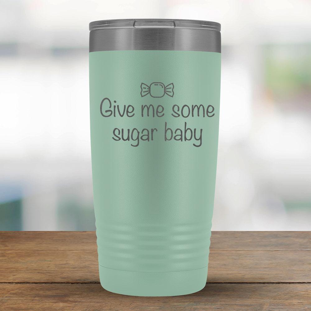 Give me some sugar baby - 20oz Tumbler-KaboodleWorld