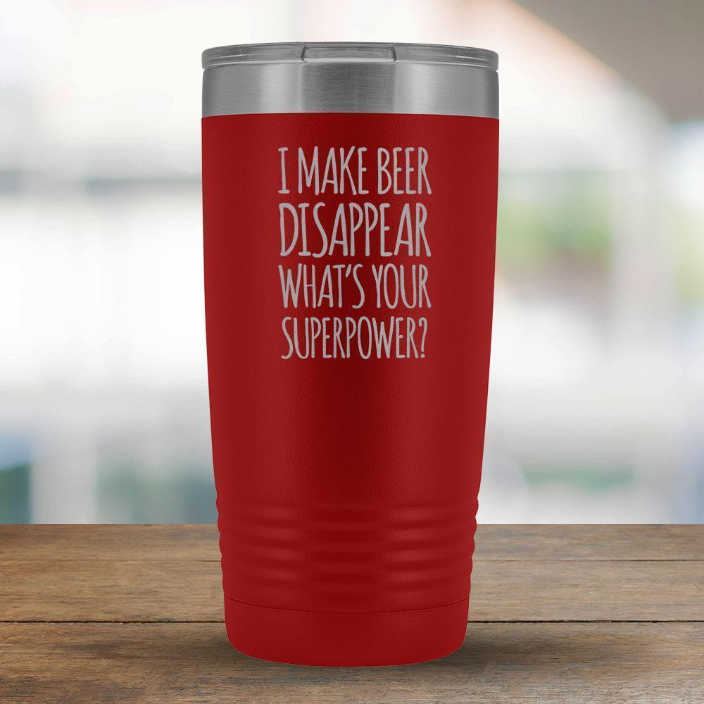 I Make Beer Disappear What's Your Superpower - 20oz tumbler-KaboodleWorld