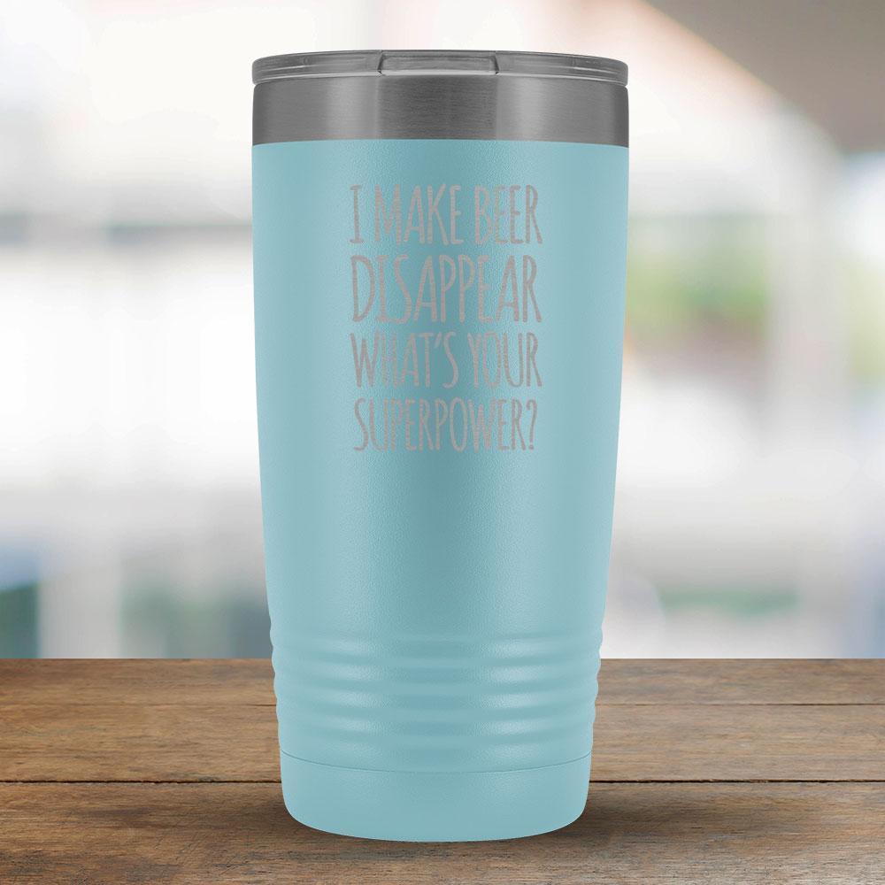 I Make Beer Disappear What's Your Superpower - 20oz tumbler-KaboodleWorld