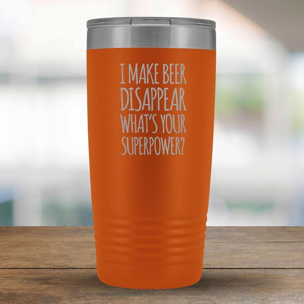 I Make Beer Disappear What's Your Superpower - 20oz tumbler-KaboodleWorld