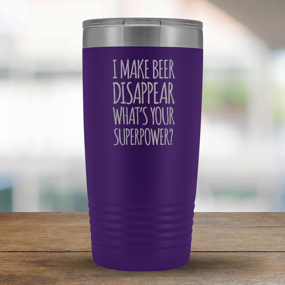 I Make Beer Disappear What's Your Superpower - 20oz tumbler-KaboodleWorld
