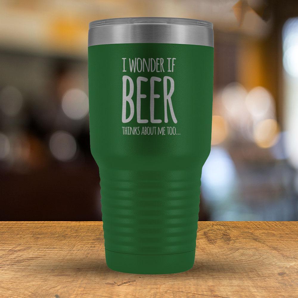 I Wonder If Beer Thinks About Me Too - 30oz Tumbler-KaboodleWorld