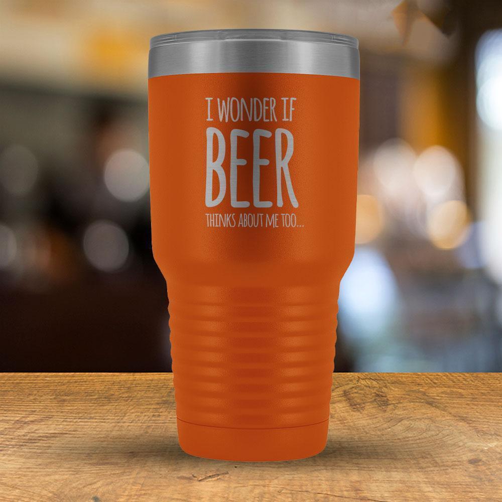 I Wonder If Beer Thinks About Me Too - 30oz Tumbler-KaboodleWorld