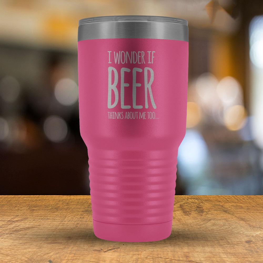 I Wonder If Beer Thinks About Me Too - 30oz Tumbler-KaboodleWorld