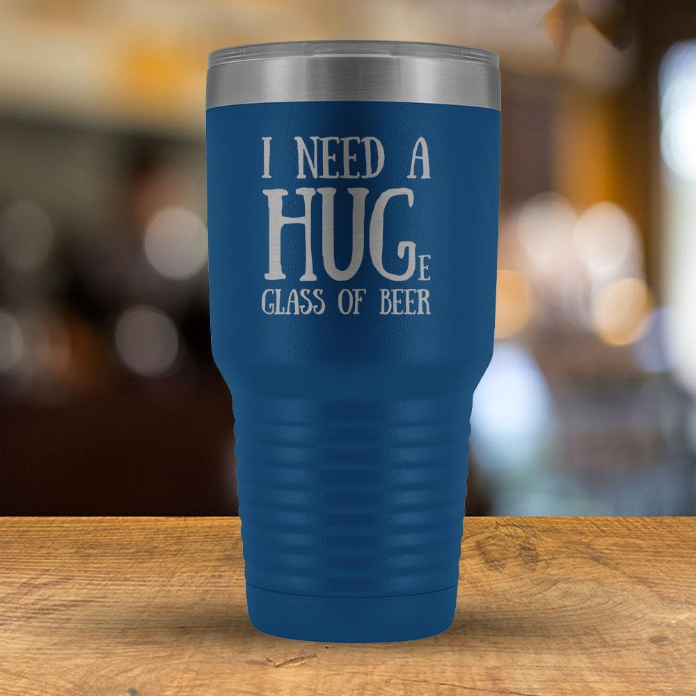 I need a HUGe Glass of Beer - 30oz Tumbler-KaboodleWorld