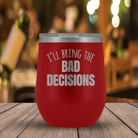 I'll Bring the Bad Decisions Wine Tumbler-KaboodleWorld