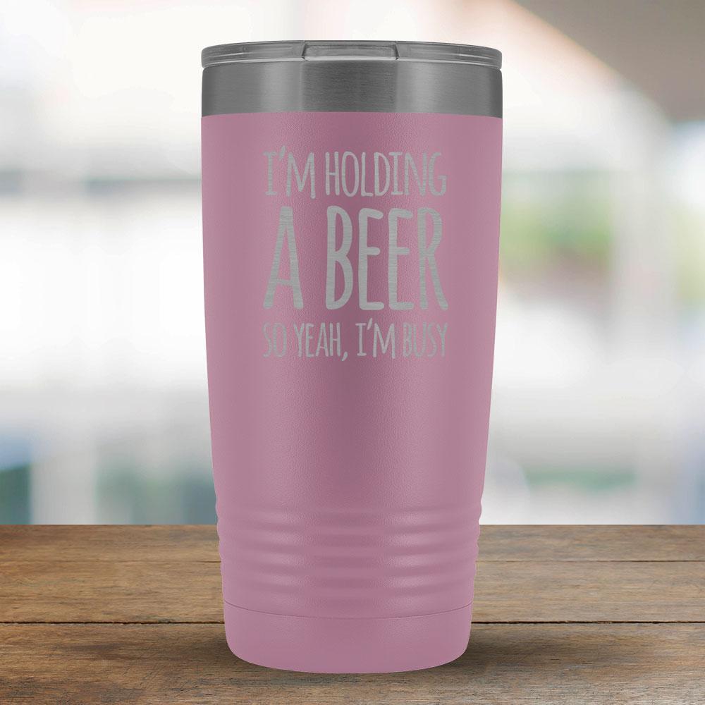 I'm Holding a Beer So Yeah, I'm Busy 20oz Tumbler-KaboodleWorld