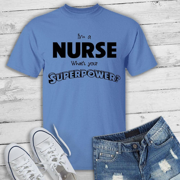 I'm a Nurse What's your Superpower? - T-Shirt-KaboodleWorld