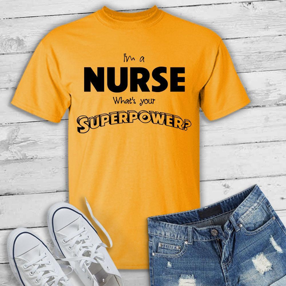 I'm a Nurse What's your Superpower? - T-Shirt-KaboodleWorld