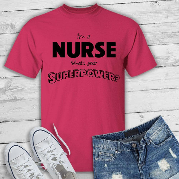 I'm a Nurse What's your Superpower? - T-Shirt – KaboodleWorld