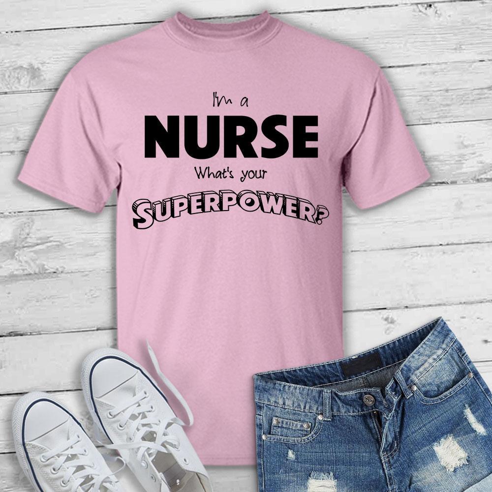 I'm a Nurse What's your Superpower? - T-Shirt-KaboodleWorld