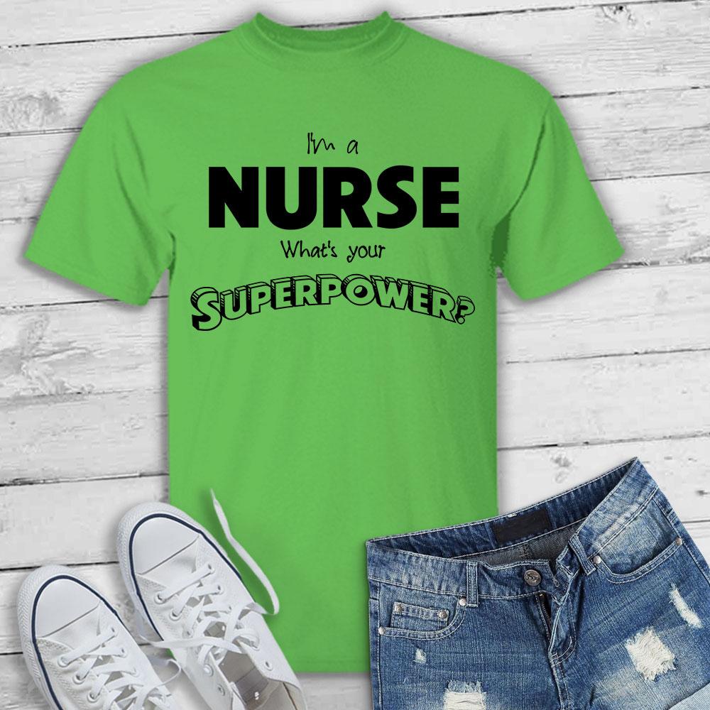 I'm a Nurse What's your Superpower? - T-Shirt-KaboodleWorld