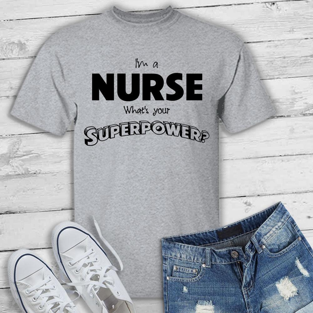 I'm a Nurse What's your Superpower? - T-Shirt-KaboodleWorld