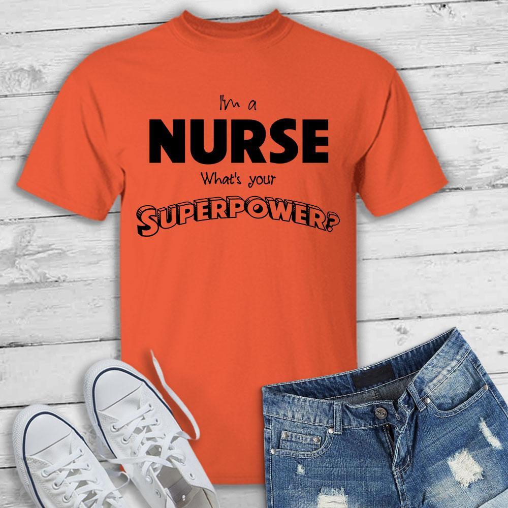 I'm a Nurse What's your Superpower? - T-Shirt-KaboodleWorld