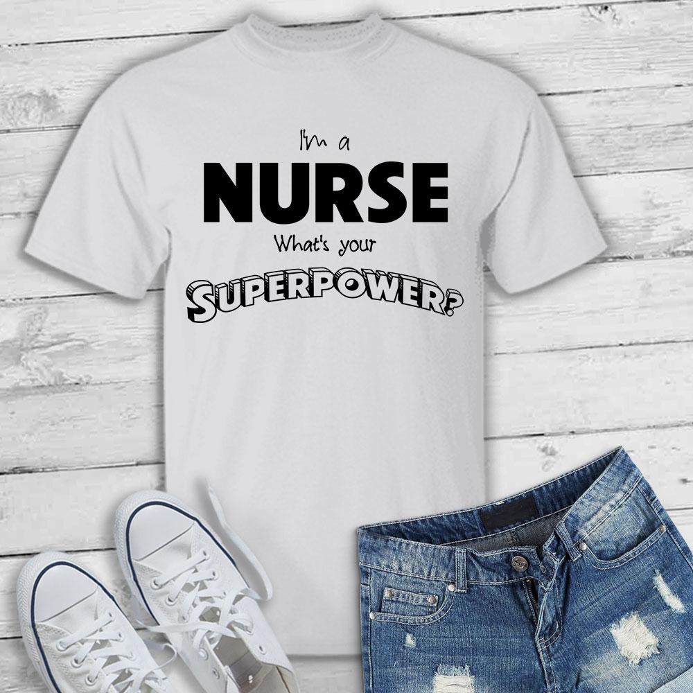 I'm a Nurse What's your Superpower? - T-Shirt-KaboodleWorld