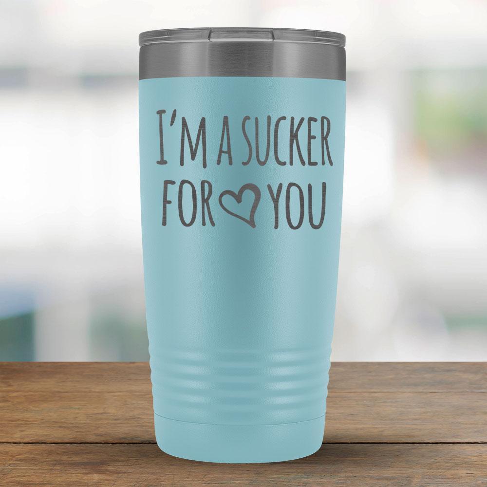 I'm a Sucker for You - 20oz Tumbler-KaboodleWorld