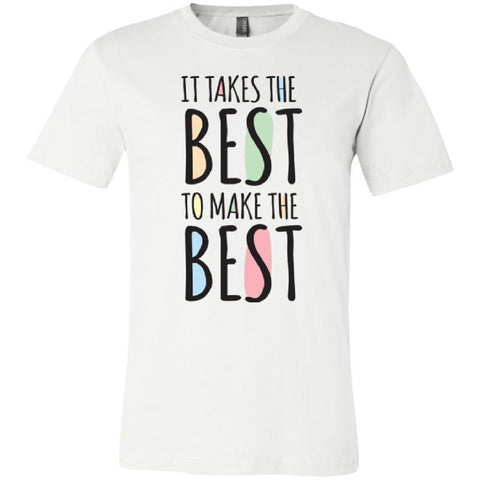 It Takes the Best to Make the Best - Bella + Canvas Unisex Jersey Short-Sleeve T-Shirt-KaboodleWorld