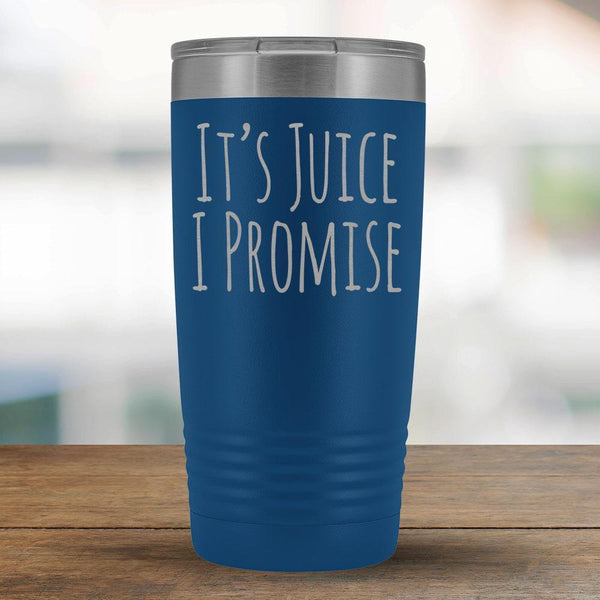 It's Juice I Promise - 20oz Tumbler-KaboodleWorld