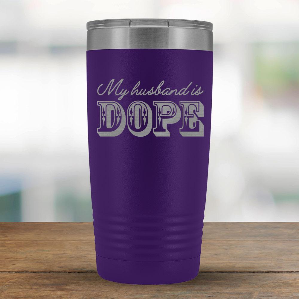 My husband is DOPE - 20oz Tumbler-KaboodleWorld
