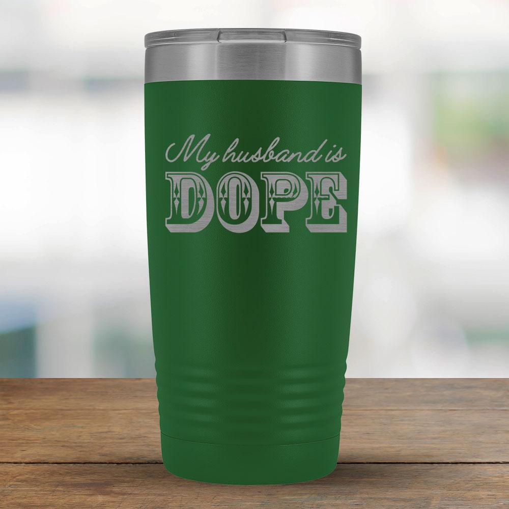 My husband is DOPE - 20oz Tumbler-KaboodleWorld