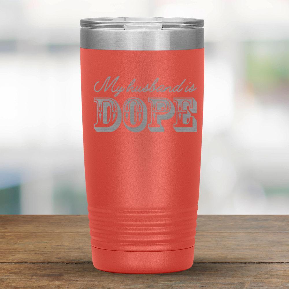 My husband is DOPE - 20oz Tumbler-KaboodleWorld