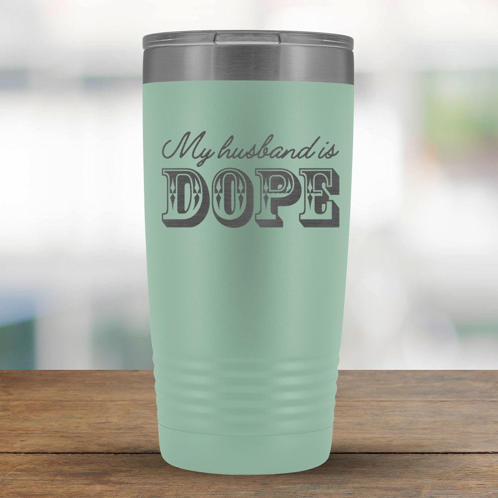 My husband is DOPE - 20oz Tumbler-KaboodleWorld