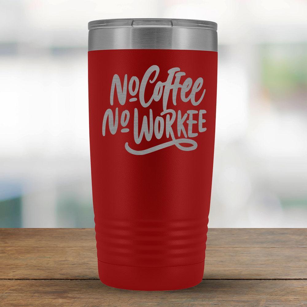 No Coffee No Workee - 20oz Tumbler-KaboodleWorld