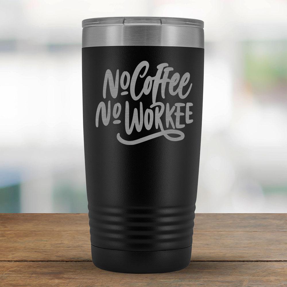 No Coffee No Workee - 20oz Tumbler-KaboodleWorld