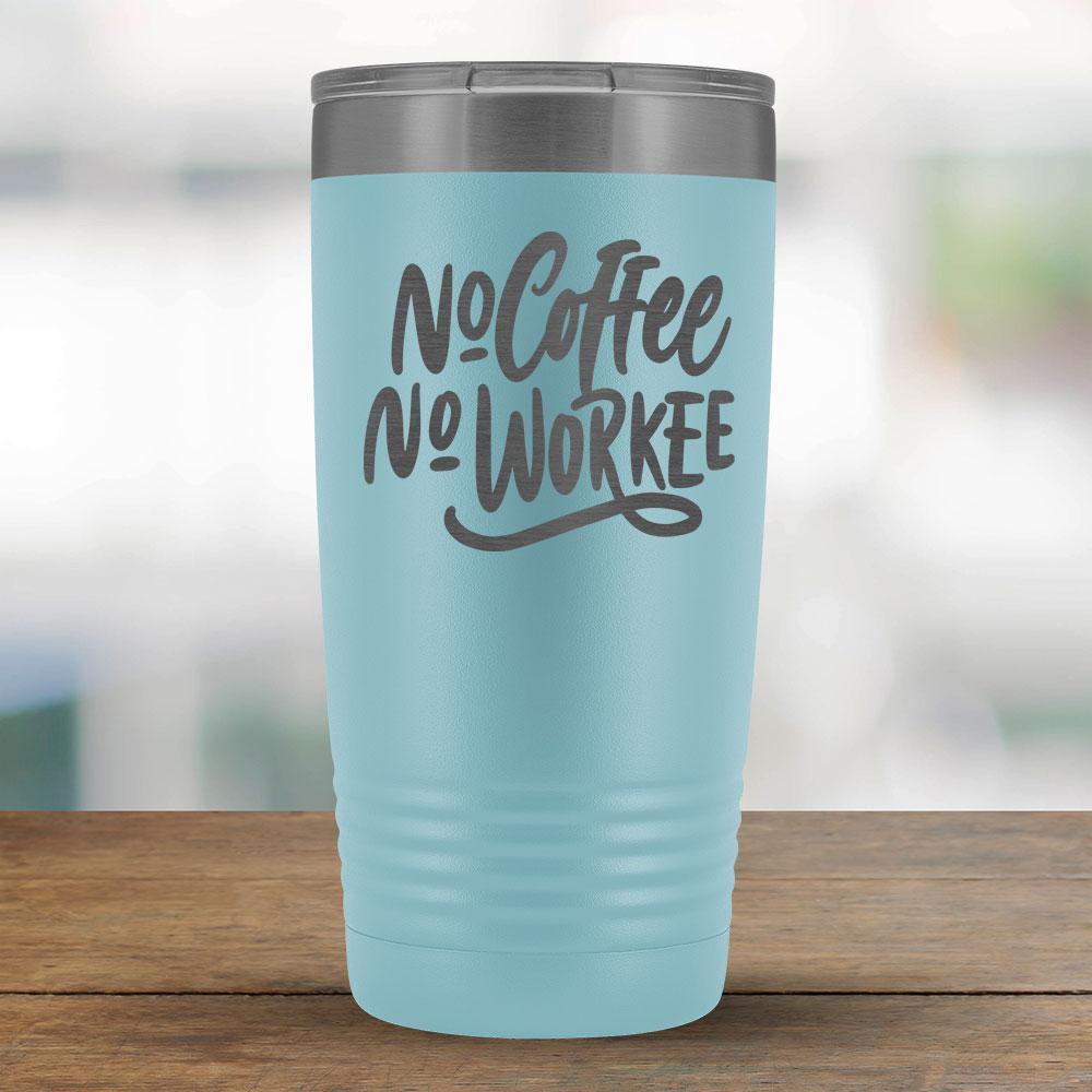 No Coffee No Workee - 20oz Tumbler-KaboodleWorld