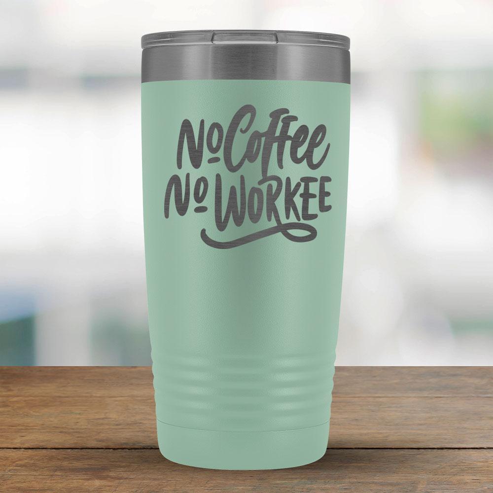 No Coffee No Workee - 20oz Tumbler-KaboodleWorld