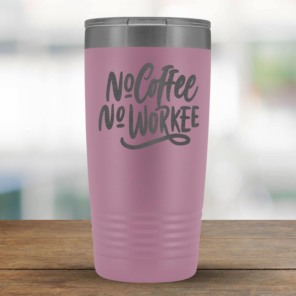 No Coffee No Workee - 20oz Tumbler-KaboodleWorld